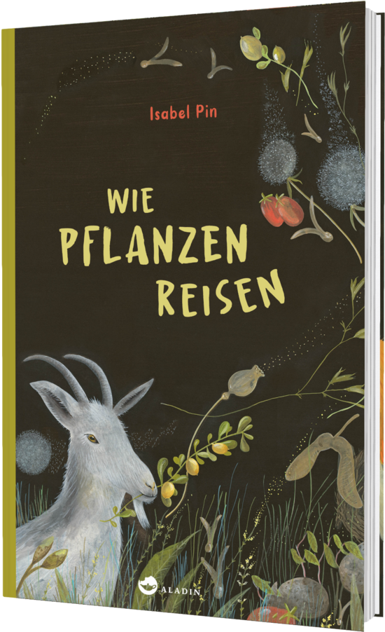 Das Buchcover zeigt eine sanfte Landschaft mit einer grauen Ziege, umgeben von bunten Pflanzen und Früchten. Der Titel „Wie Pflanzen reisen“ ist in großen, gelben Buchstaben auf schwarzem Hintergrund platziert.