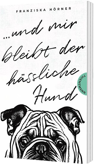 Das Buchcover zeigt einen schwarzen Bulldoggenkopf vor einem weißen Hintergrund. Der Titel „...und mir bleibt der hässliche Hund“ ist in geschwungener Schrift in Schwarz darüber platziert.