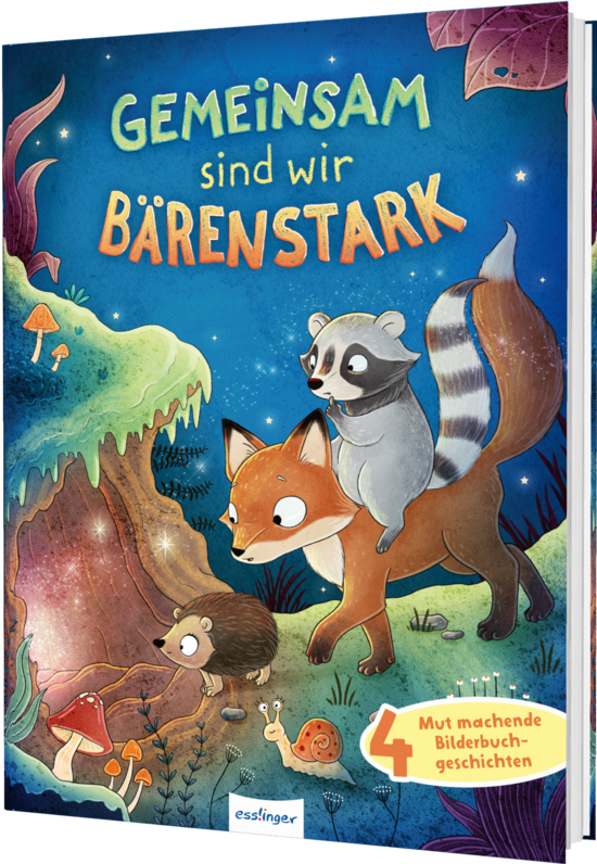 Das Buchcover zeigt eine bunte, fantasievolle Waldszene mit einem Fuchs, einem Waschbären und einem Igel, die auf einem Baumstamm stehen. Im Hintergrund leuchten sanfte Farben und die Aufschrift „Gemeinsam sind wir bärenstark“ ist prominent platziert.