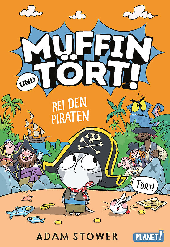 Das Buchcover zeigt Muffin, eine katzenähnliche Figur mit Piratenhut, und Tört, ein kleiner Hase. Im Hintergrund sind Piraten und ein Schatz zu sehen, vor orangefarbenem Himmel.