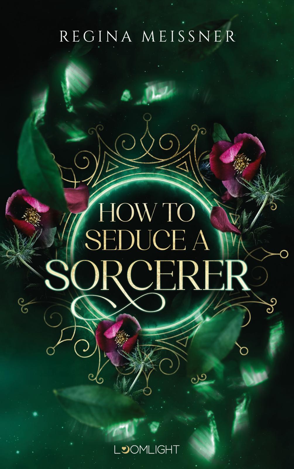 Bücherblog. Neuerscheinungen. Buchcover. How to Seduce a Sorcerer von Regina Meissner. Fantasy. Loomlight.